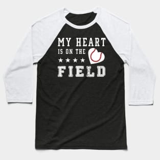 my heart is on the field Baseball T-Shirt